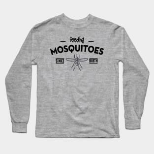 Feeding mosquitoes since birth Long Sleeve T-Shirt